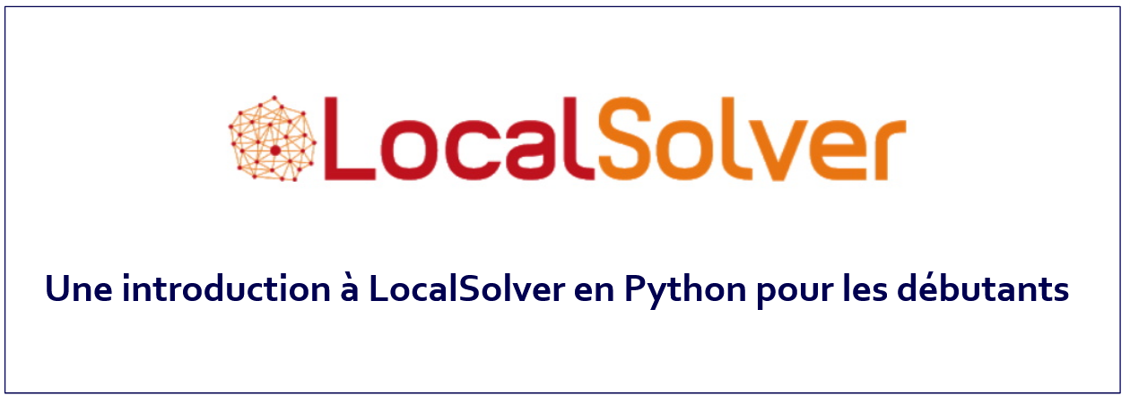 Initiation au solveur d'optimisation LocalSolver© en Python (FR & EN)